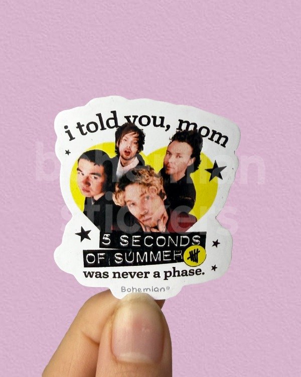 Producto - I TOLD YOU MOM, 5SOS WAS NEVER A PHASE - Sticker Individual de 5SOS