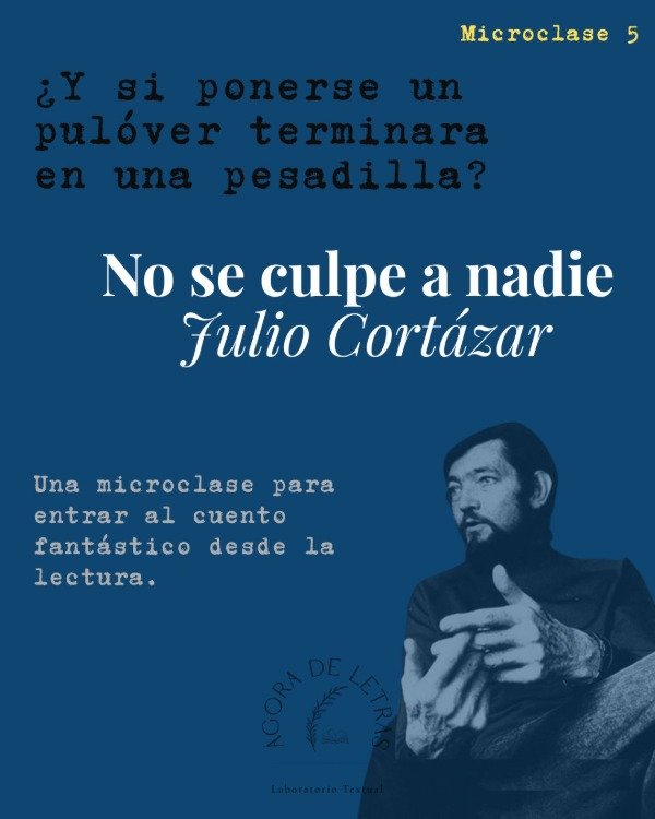 Producto - Microclase 5 - No se culpe a nadie. Cortázar