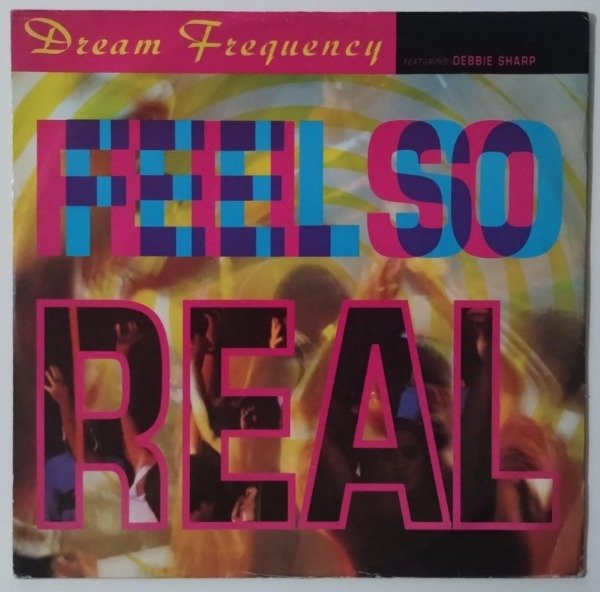 Producto - DREAM FREQUENCY Feat. Debbie Sharp FEEL SO REAL + 2 Vinilo 12 UK 1991 Rave
