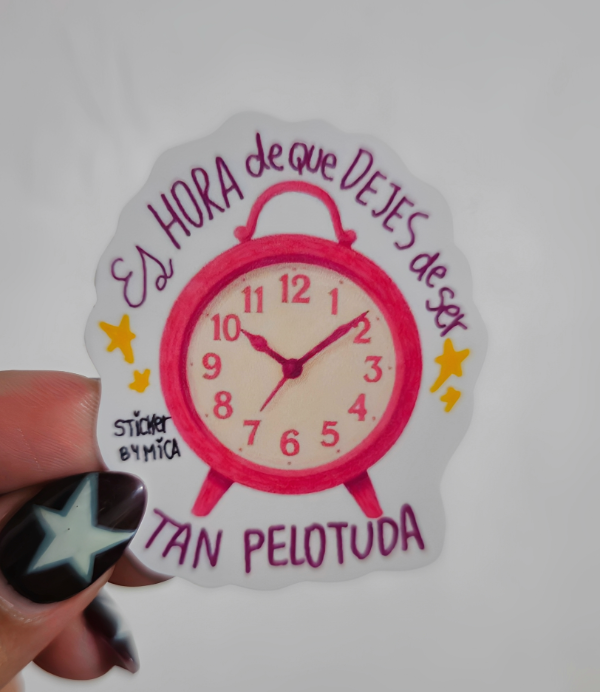 Producto - Sticker es hora de que dejes de ser tan pelotuda