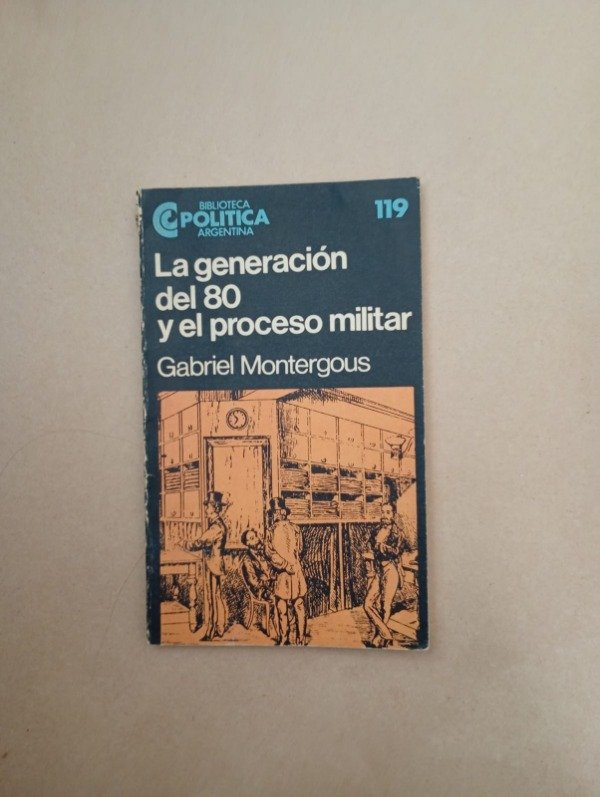 Producto - La generación del 80 y el proceso militar - Gabriel Montergous - CEAL 1985 - 0