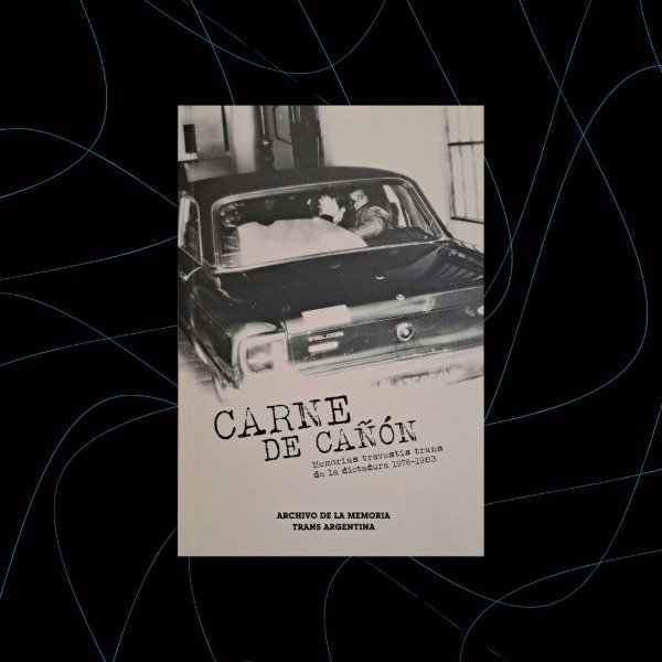 Producto - Carne de cañón, memorias travestis trans de la dictadura 1976-1983