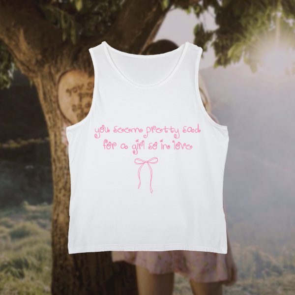 Producto - TANK TOP- You seem pretty sad for a girl so in love 1