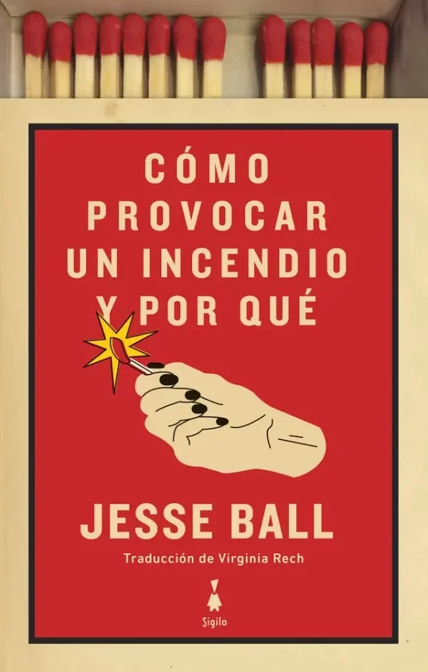 Producto - Cómo provocar un incendio y por qué (usado) - Jesse Ball