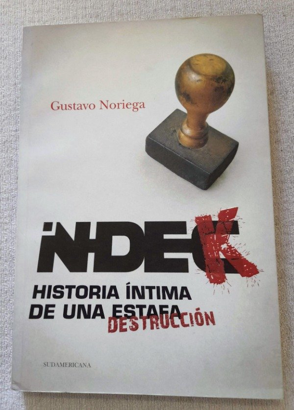Producto - Indec - Historia Intima De Una Estafa - Gustavo Noriega - Sudamericana