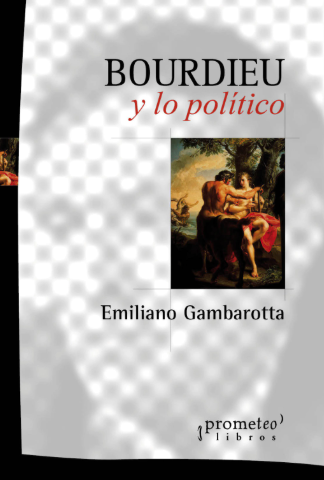 Producto - BOURDIEU Y LO POLÍTICO / GAMBAROTTA EMILIANO -  PROMETEO EDITORIAL