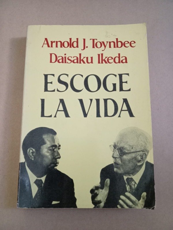 Producto - Escoge la vida - Arnold J. Toynbee Daisaku Ikeda - Emecé 1980 - 0