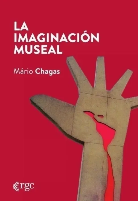Producto - LA IMAGINACIÓN MUSEAL - MÁRIO CHAGAS - RGC EDICIONES