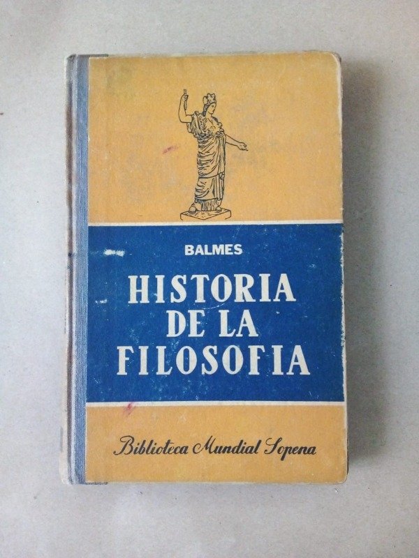 Producto - Historia de la filosofía - Jaime Luciano Balmes - Sopena 1945 - Tapa dura