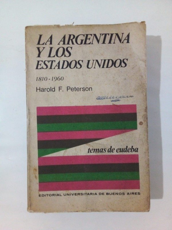 Producto - La Argentina y los Estados Unidos - Harold F Peterson - EUDEBA 1970