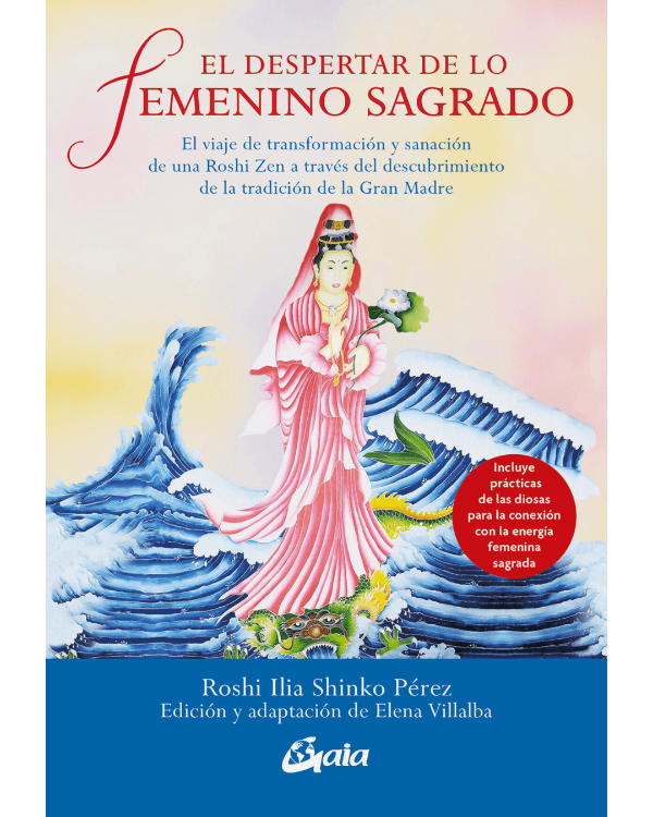 Producto - El despertar de lo sagrado femenino. Roshi Ilia Shinko Pérez. Ed Gaia