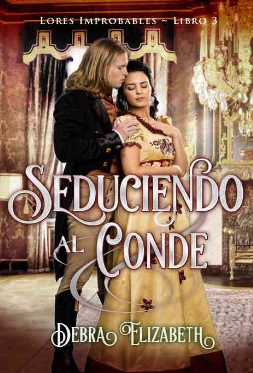 Producto - Seduciendo al Conde (Lores Improbables 03) - Debra Elizabeth