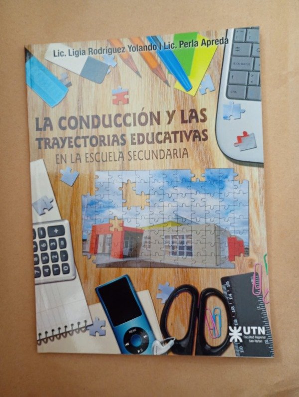 Producto - La conducción y las trayectorias educativas Rodríguez Yolando Apreda UTN 2015