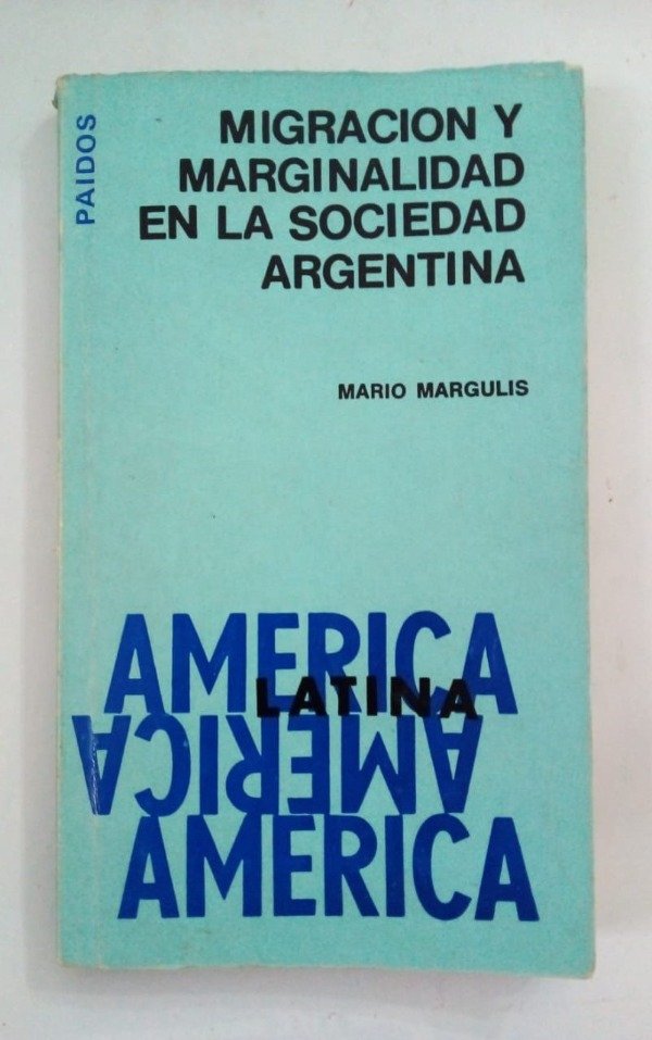 Producto - Migración y marginalidad en la sociedad argentina - Mario Margulis - Paidos