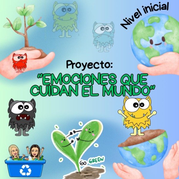 Producto - PROYECTO. EMOCIONES QUE CUIDAL EL MUNDO. NIVEL INICIAL