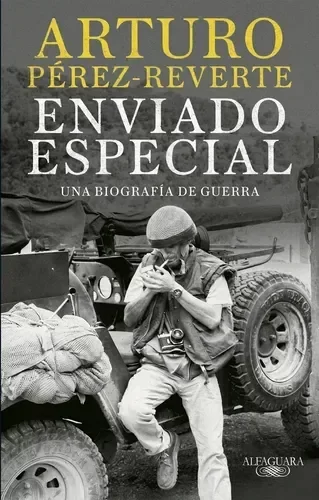 Producto - ENVIADO ESPECIAL: UNA BIOGRAFIA DE GUERRA- ARTURO PEREZ-REVERTE - 1