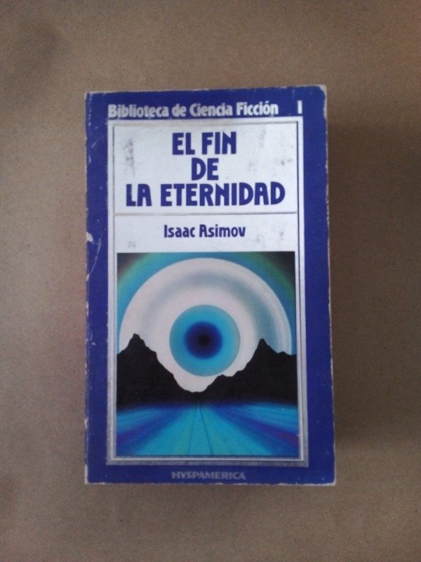 Producto - El fin de la eternidad - Isaac Asimov - Hyspamerica 1985