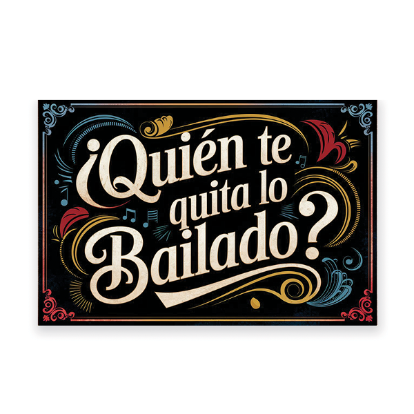 Producto - Chapa retro quien te quita lo bailado 30x20
