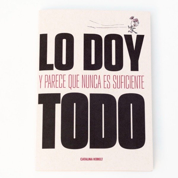 Producto - LO DOY TODO y parece que nunca es suficiente