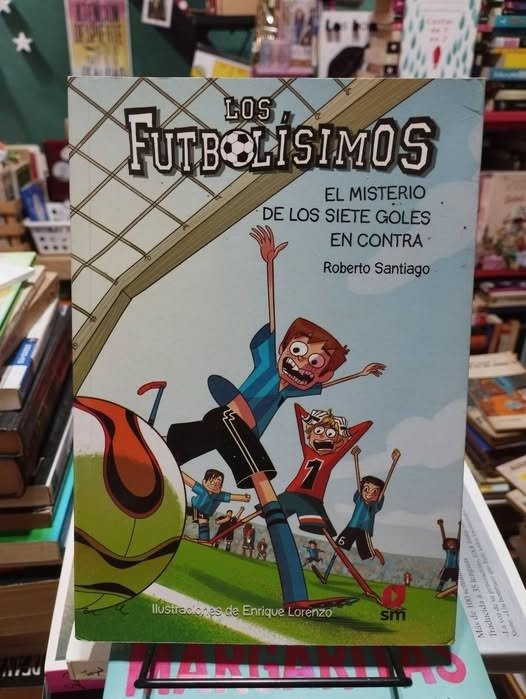Producto - LOS FUTBOLÍSIMOS - EL MISTERIO DE LOS SIETE GOLES EN CONTRA - Roberto Santiago - 1