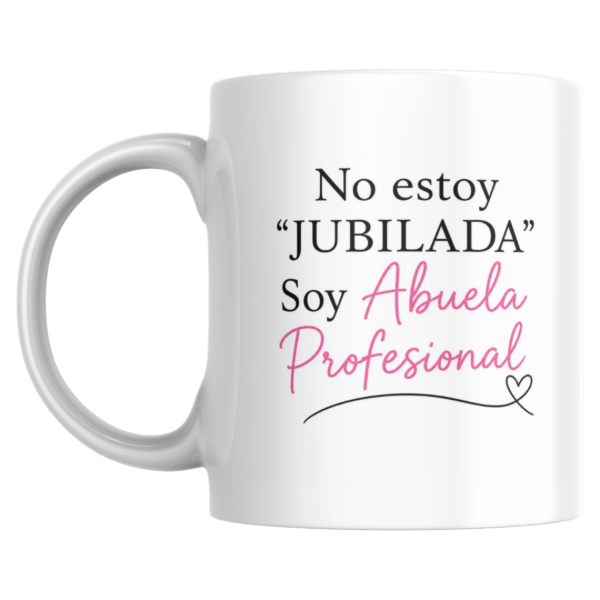 Producto - Taza - no estoy jubilada soy abuela profesional - 0
