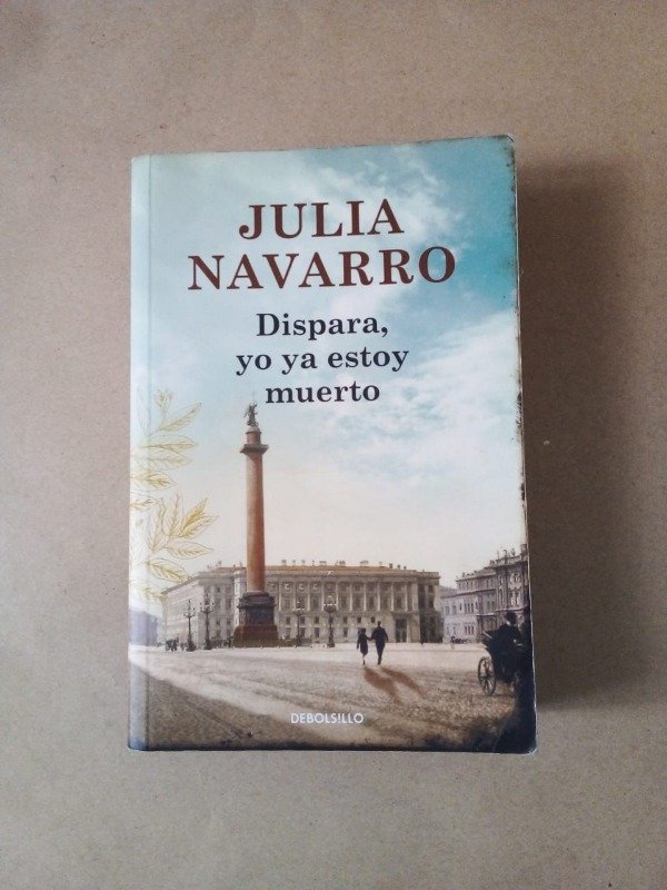 Producto - Dispara yo ya estoy muerto - Julia Navarro - DeBols!llo 2020