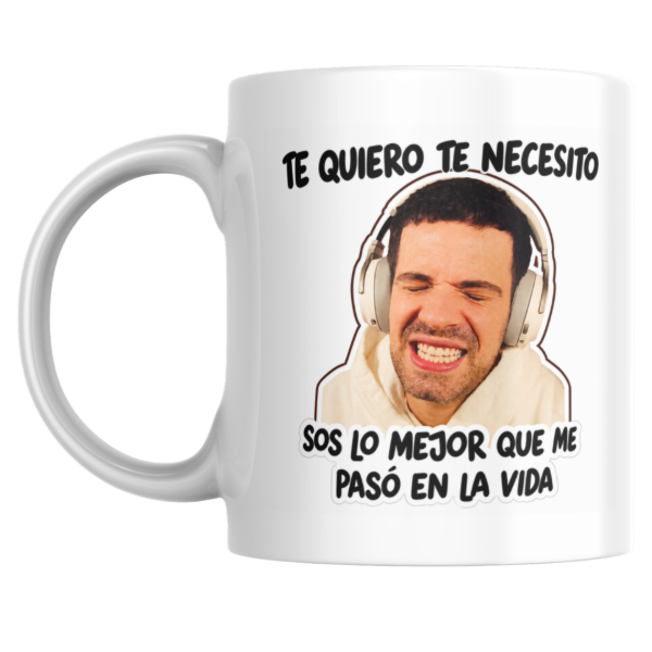 Producto - Taza - Martin Cirio - Te quiero Te necesito Sos lo mejor que me paso en la vida