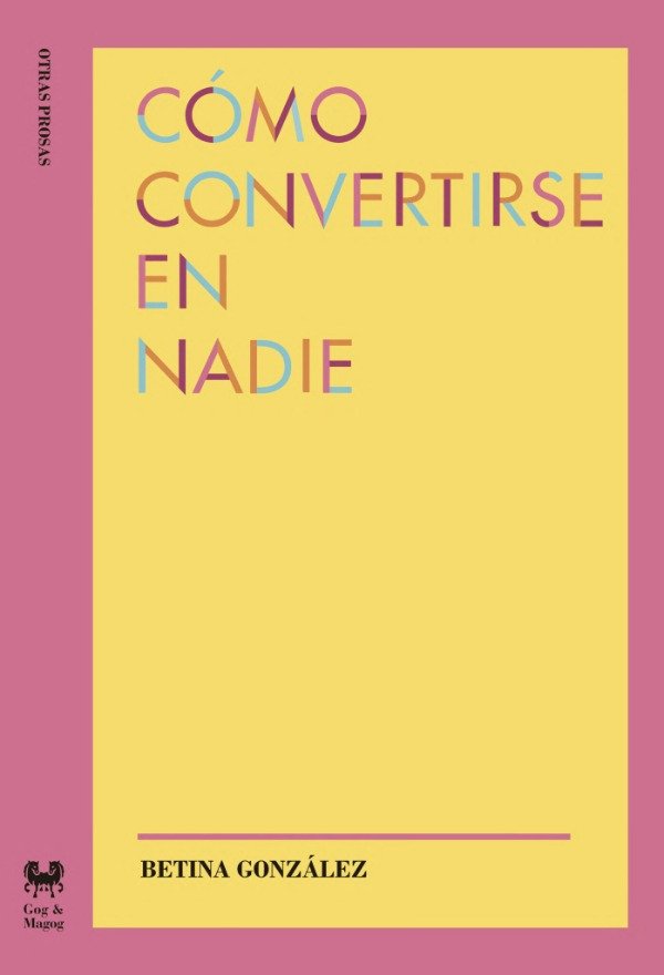 Producto - Cómo convertirse en nadie - Betina González