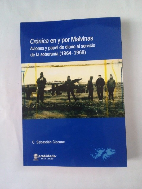 Producto - Crónica en y por Malvinas - C Sebastián Ciccone - Prohistoria 2025