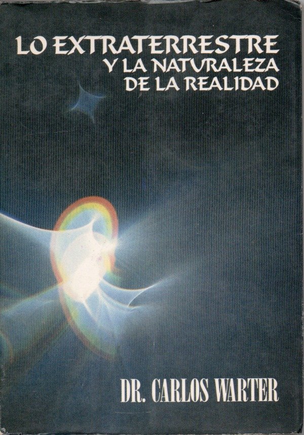 Producto - Lo Extraterrestre y la naturaleza de la realidad - Carlos Warter - 0