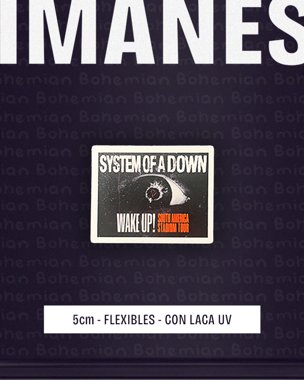 Producto - Iman WAKE UP TOUR, SYSTEM OF A DOWN con LACA UV - System Of a Down