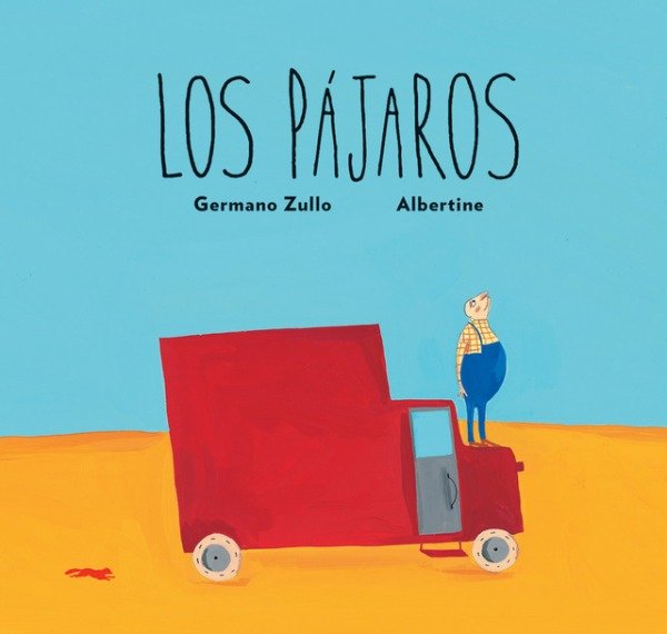 Producto - Los Pájaros. Germano Zullo / Albertine - Zorro Rojo