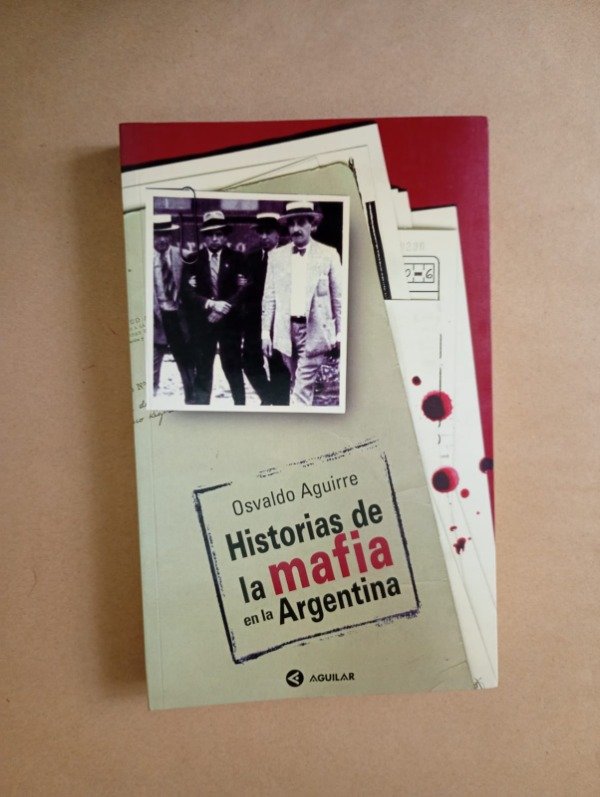 Producto - HIstorias de la mafia en la Argentina - Osvaldo Aguirre - Aguilar 2000