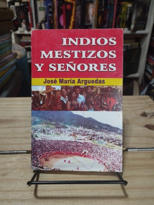 Producto - INDIOS, MESTIZOS Y SEÑORES - José María Arguedas