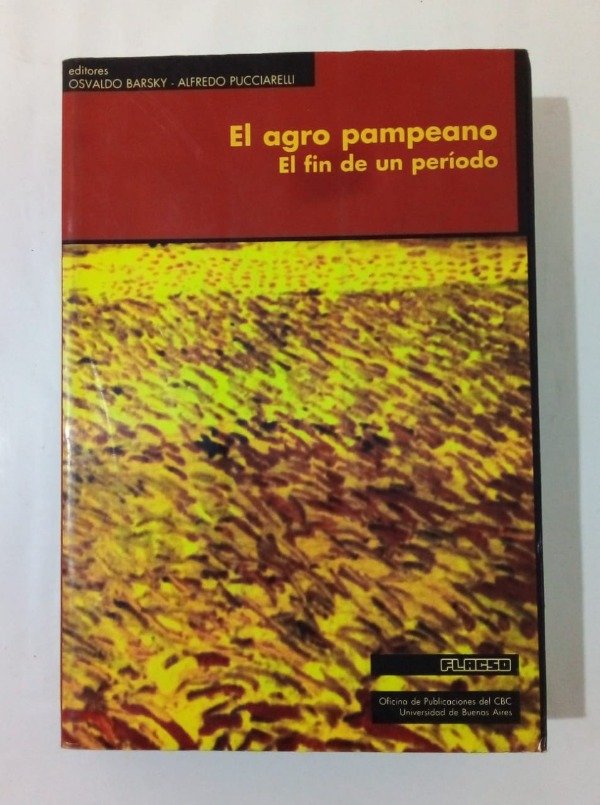Producto - El agro pampeano El fin de un período - Barsky Pucciarelli - FLACSO 1997