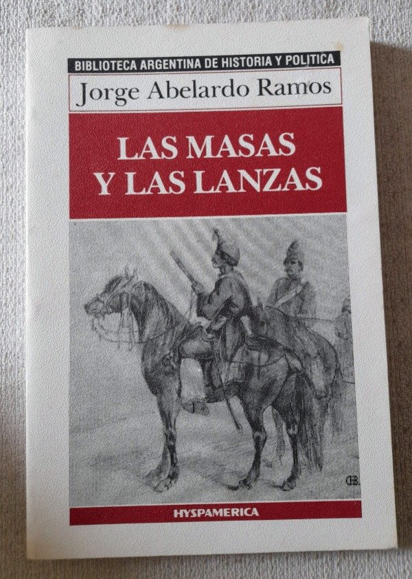 Producto - Las Masas Y Las Lanzas - Jorge Abelardo Ramos - Hyspamerica historia #19