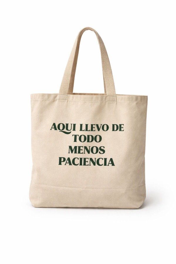 Producto - TOTE AQUI LLEVO TODO MENOS PACIENCIA