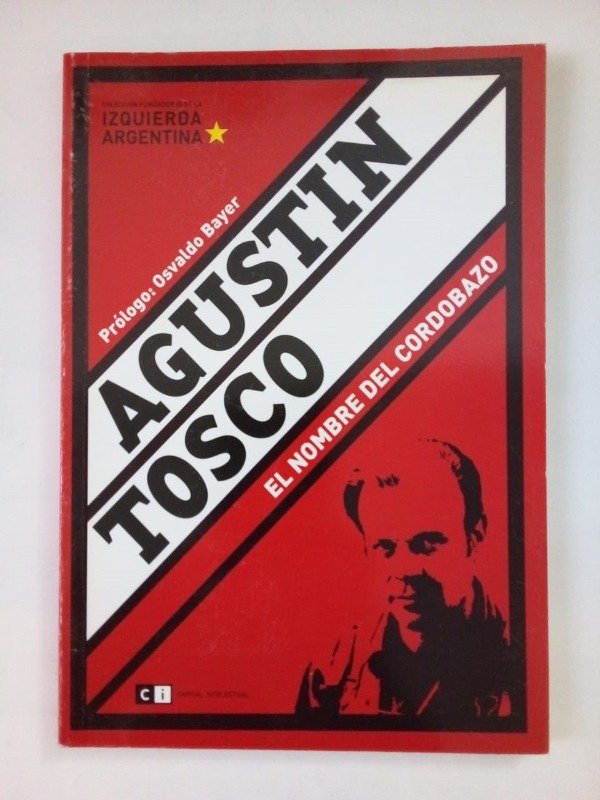 Producto - Agustín Tosco - Osvaldo Bayer - Capital Intelectual 2006