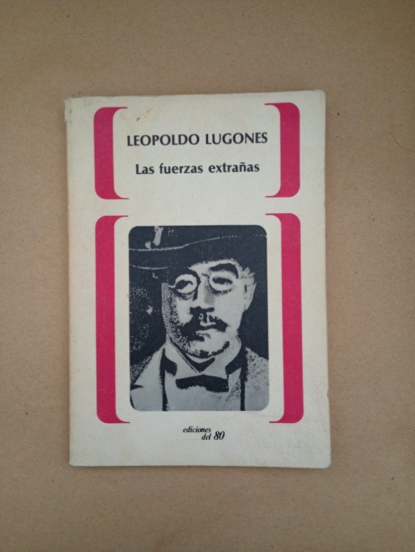 Producto - Las fuerzas extrañas - Leopoldo Lugones - Ediciones del 80 1987