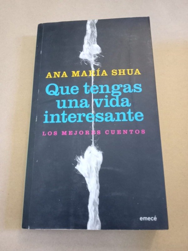 Producto - Que tengas una vida interesante - Ana María Shua - Emecé 2009