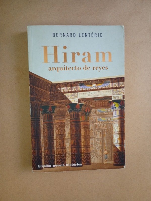 Producto - Hiram arquitecto de reyes - Bernard Lentéric - Grijalbo 2007