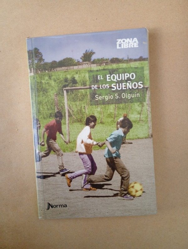 Producto - El equipo de los sueños - Sergio S Olguín - Norma 2017