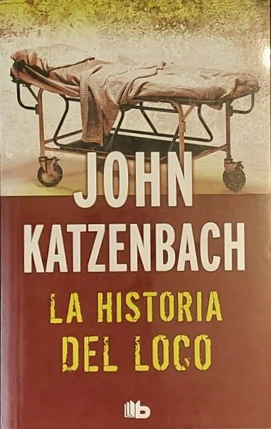 Producto - JOHN KATZENBACH - LA HISTORIA DEL LOCO