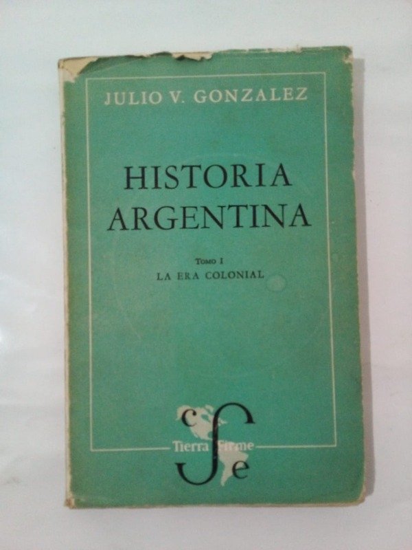 Producto - Historia argentina Tomo I La era colonial - Julio González - FCE 1957