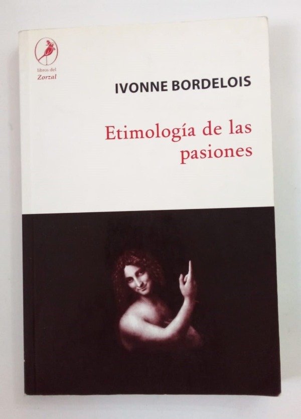 Producto - Etimología de las pasiones - Ivonne Bordelois - Libros del Zorzal 2006