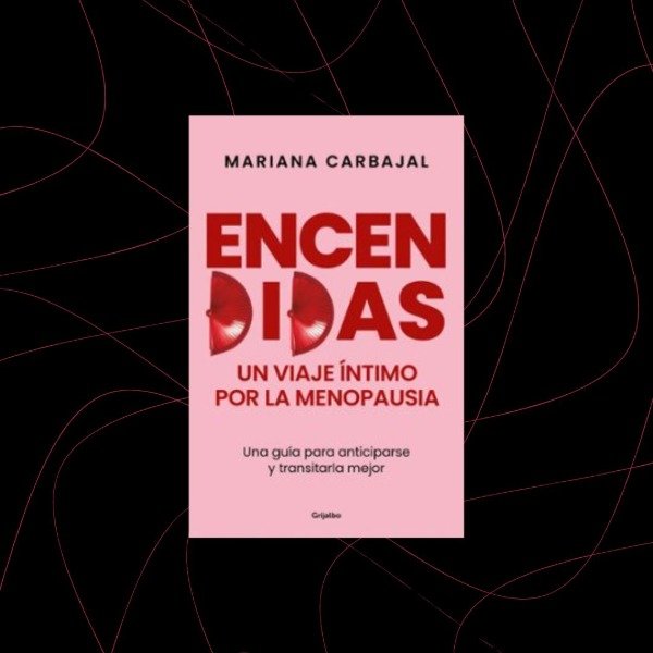 Producto - Encendidas, un viaje íntimo por la menopausia. Mariana Carbajal