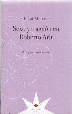 Producto - Sexo y Traición en Roberto Arlt - Oscar Masotta