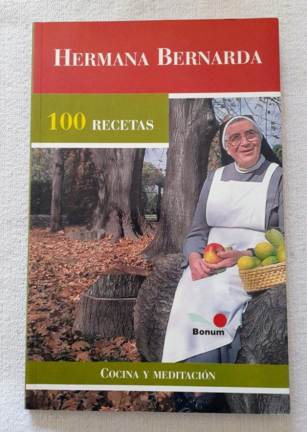 Producto - 100 Recetas - Hermana Bernarda - Cocina Y Meditación - Bonum