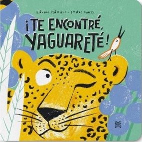 Producto - Te Encontre, Yaguarete! Silvina Palmiero - Editorial Lecturita