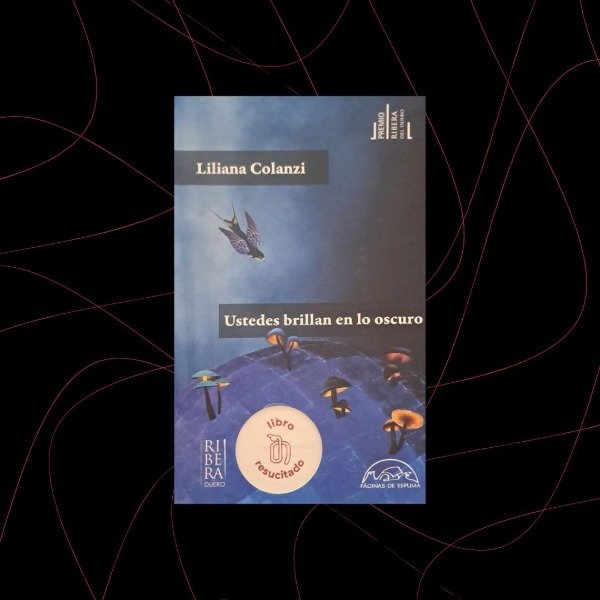 Producto - Ustedes brillan en lo oscuro, Liliana Colanzi (resucitado)